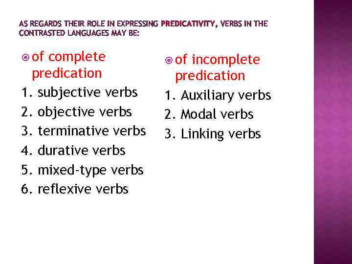 AS REGARDS THEIR ROLE IN EXPRESSING PREDICATIVITY, VERBS IN THE CONTRASTED LANGUAGES MAY BE: