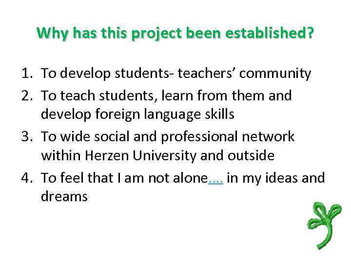 Why has this project been established? 1. To develop students- teachers’ community 2. To