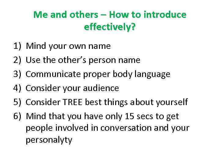 Me and others – How to introduce effectively? 1) 2) 3) 4) 5) 6)