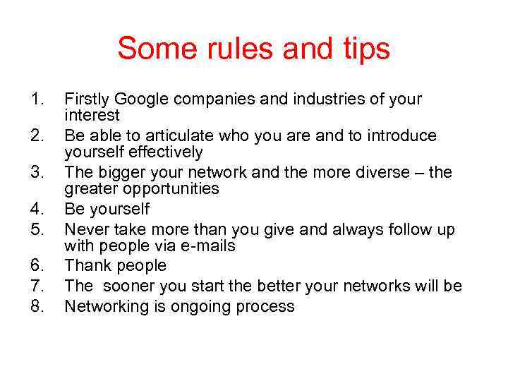 Some rules and tips 1. 2. 3. 4. 5. 6. 7. 8. Firstly Google