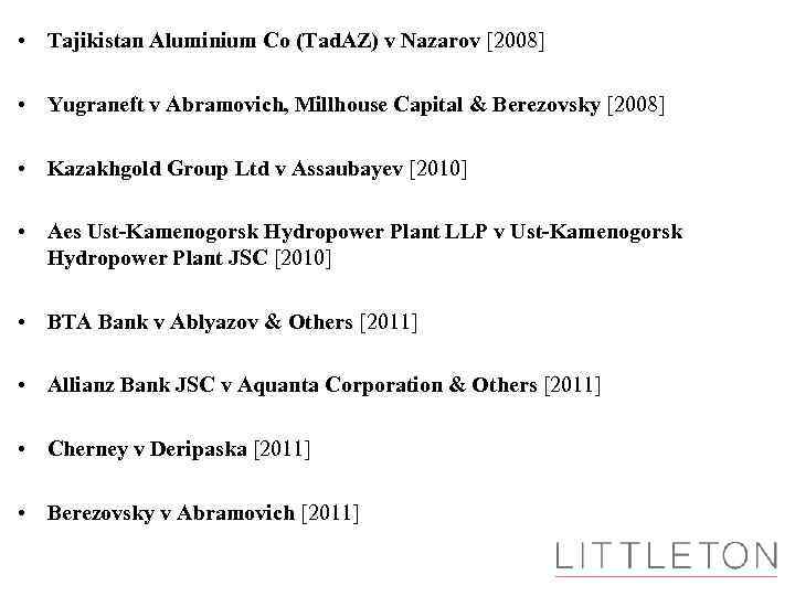  • Tajikistan Aluminium Co (Tad. AZ) v Nazarov [2008] • Yugraneft v Abramovich,