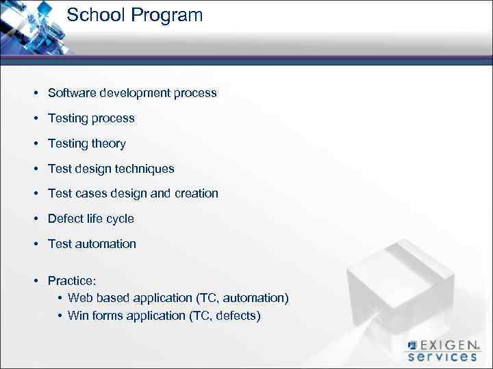 School Program • Software development process • Testing theory • Test design techniques •