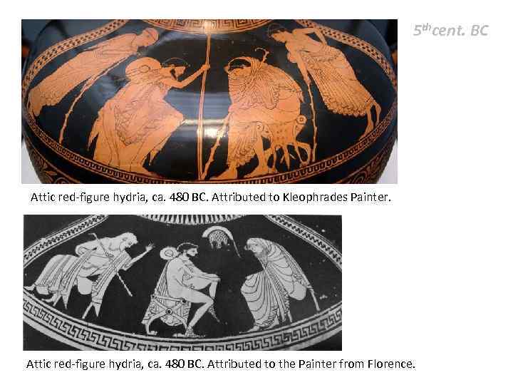 5 thcent. BC Attic red-figure hydria, ca. 480 BC. Attributed to Kleophrades Painter. Attic