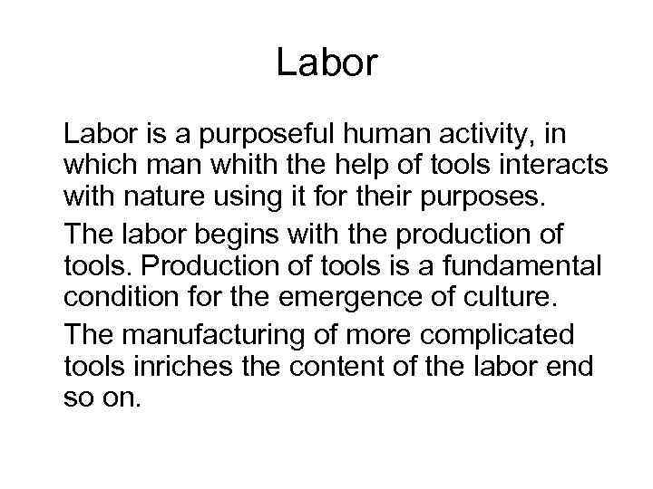 Labor is a purposeful human activity, in which man whith the help of tools