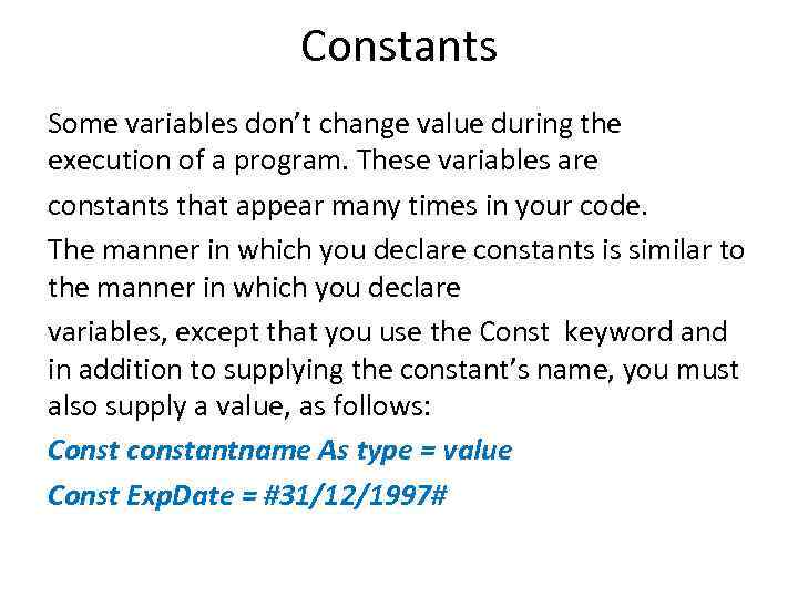 Constants Some variables don’t change value during the execution of a program. These variables