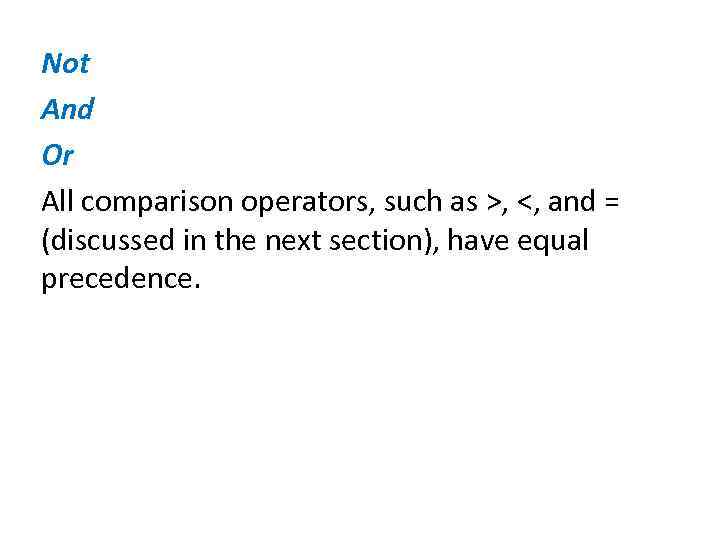 Not And Or All comparison operators, such as >, <, and = (discussed in