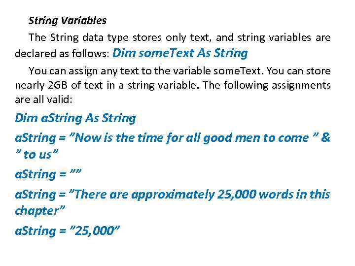 String Variables The String data type stores only text, and string variables are declared