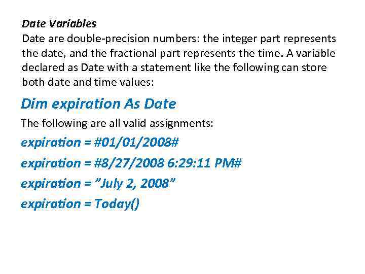 Date Variables Date are double-precision numbers: the integer part represents the date, and the