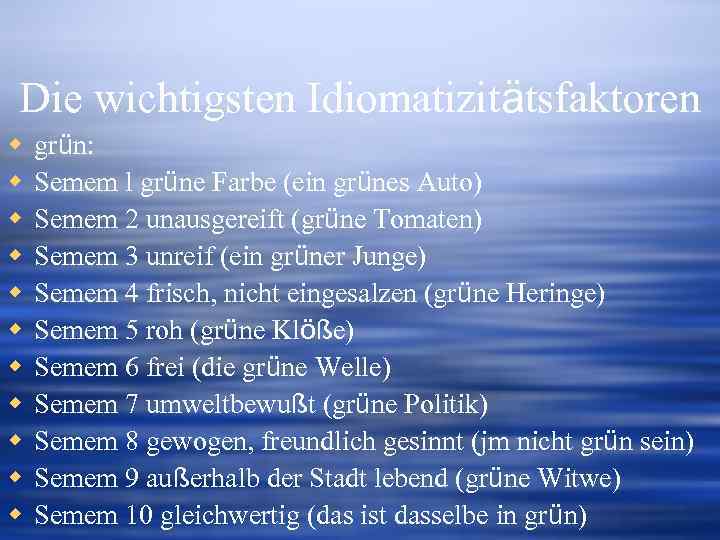 Die wichtigsten Idiomatizitätsfaktoren w w w grün: Semem l grüne Farbe (ein grünes Auto)