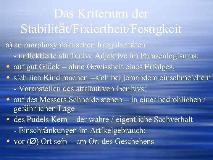 Das Kriterium der Stabilität/Fixiertheit/Festigkeit a) an morphosyntaktischen Irregularitäten - unflektierte attributive Adjektive im Phraseologismus: