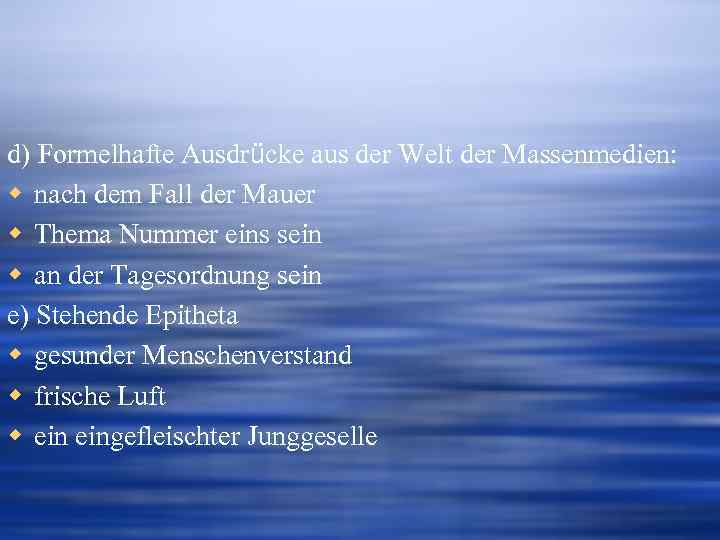 d) Formelhafte Ausdrücke aus der Welt der Massenmedien: w nach dem Fall der Mauer