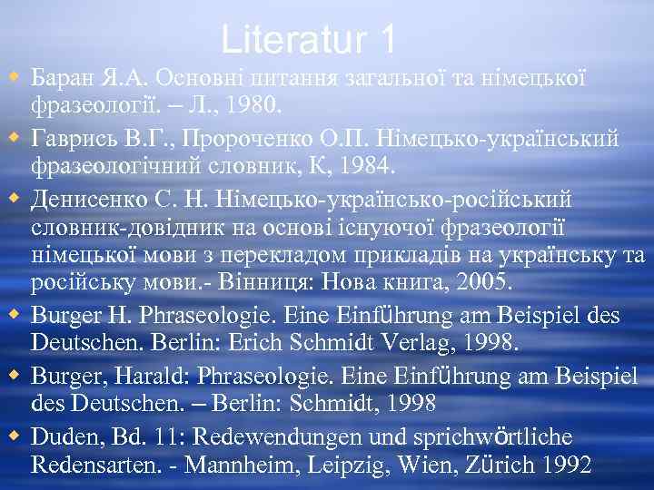Literatur 1 w Баран Я. А. Основні питання загальної та німецької фразеології. – Л.