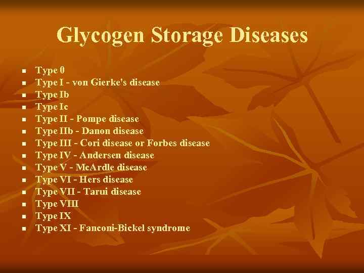 Glycogen Storage Diseases n n n n Type 0 Type I - von Gierke's