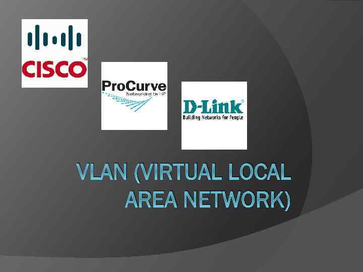 VLAN (VIRTUAL LOCAL AREA NETWORK) 