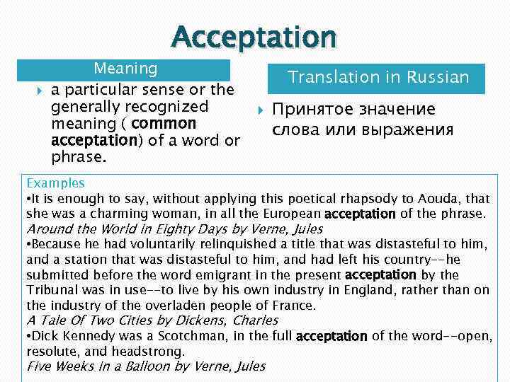 Acceptation Meaning a particular sense or the generally recognized meaning ( common acceptation) of