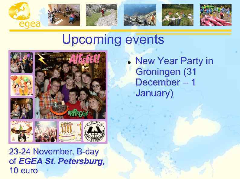 Upcoming events 23 -24 November, B-day of EGEA St. Petersburg, 10 euro New Year