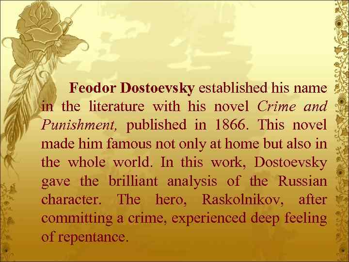 Feodor Dostoevsky established his name in the literature with his novel Crime and Punishment,