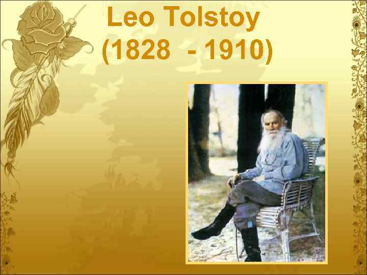 Leo Tolstoy (1828 - 1910) 