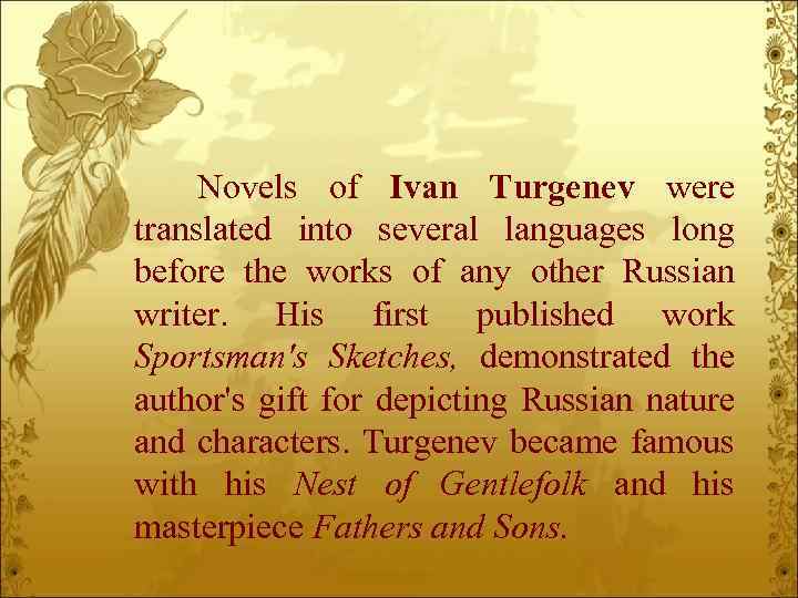 Novels of Ivan Turgenev were translated into several languages long before the works of
