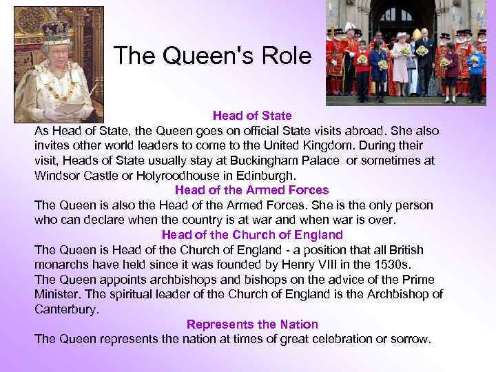 The Queen's Role Head of State As Head of State, the Queen goes on