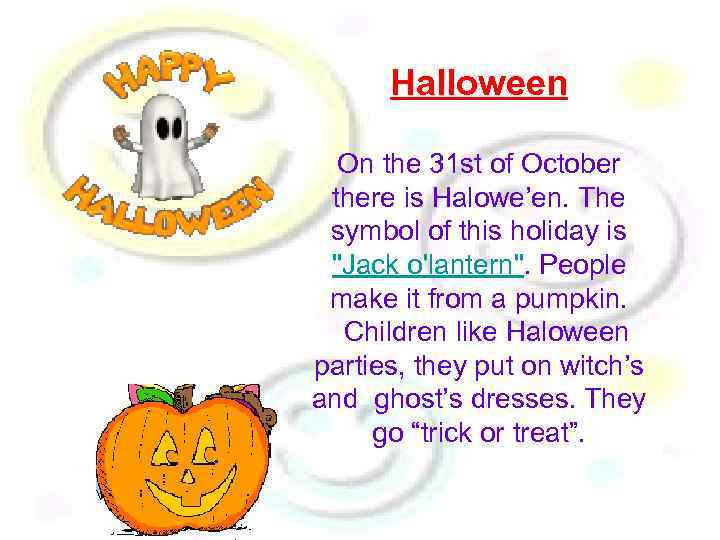 Halloween On the 31 st of October there is Halowe’en. The symbol of this