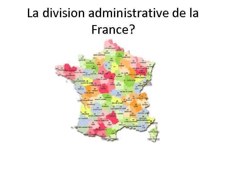 La division administrative de la France? 