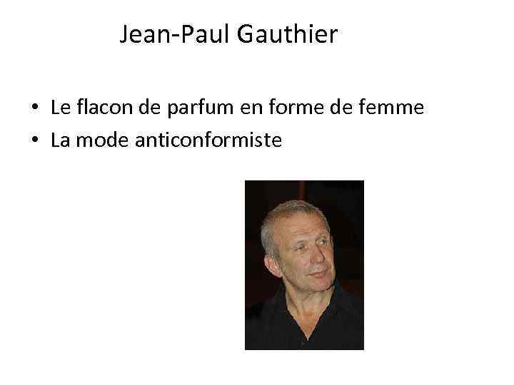 Jean-Paul Gauthier • Le flacon de parfum en forme de femme • La mode