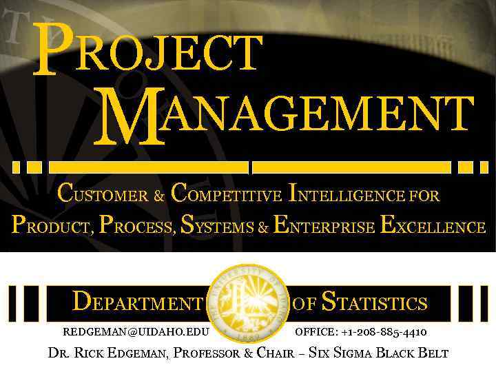 PROJECT M ANAGEMENT CUSTOMER & COMPETITIVE INTELLIGENCE FOR PRODUCT, PROCESS, SYSTEMS & ENTERPRISE EXCELLENCE