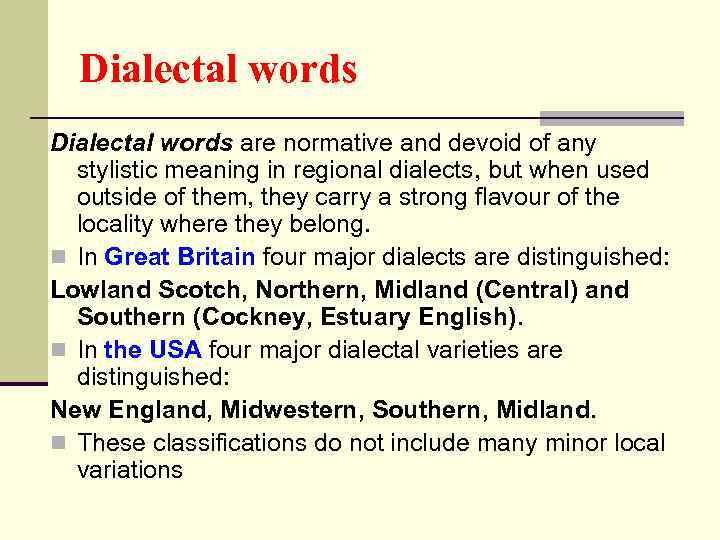 Dialectal words are normative and devoid of any stylistic meaning in regional dialects, but