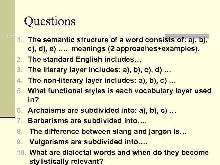 Questions 1. The semantic structure of a word consists of: a), b), c), d),