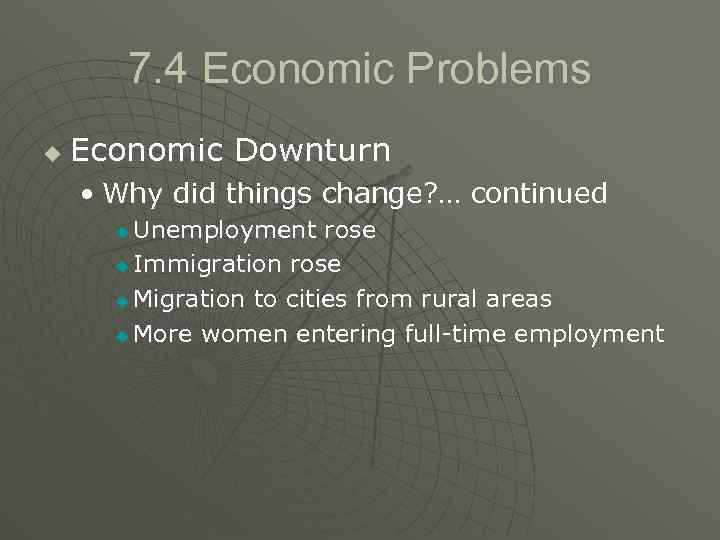 7. 4 Economic Problems u Economic Downturn • Why did things change? … continued