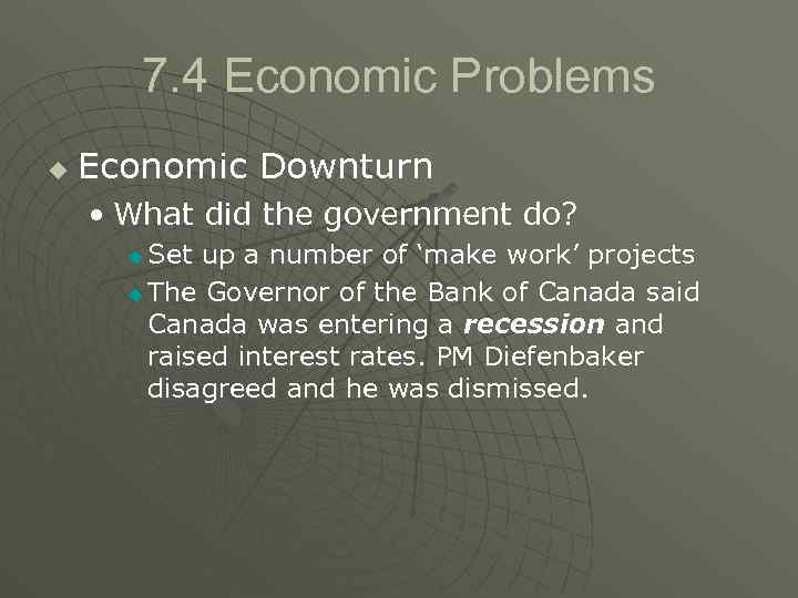 7. 4 Economic Problems u Economic Downturn • What did the government do? Set
