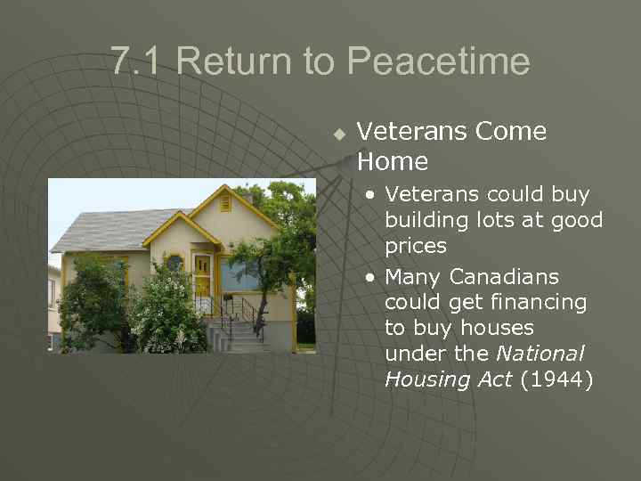 7. 1 Return to Peacetime u Veterans Come Home • Veterans could buy building