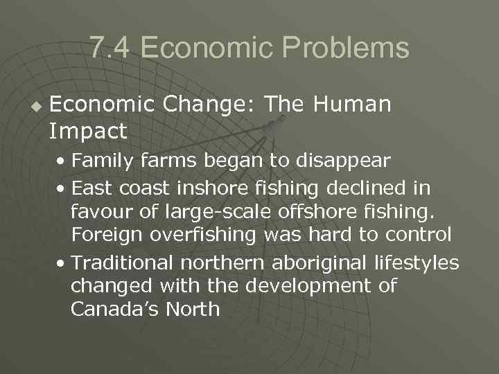 7. 4 Economic Problems u Economic Change: The Human Impact • Family farms began