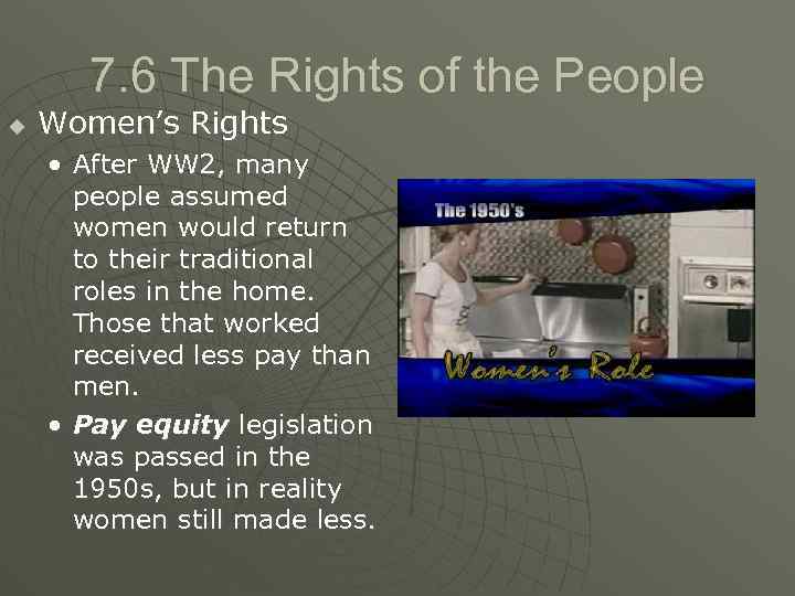 7. 6 The Rights of the People u Women’s Rights • After WW 2,