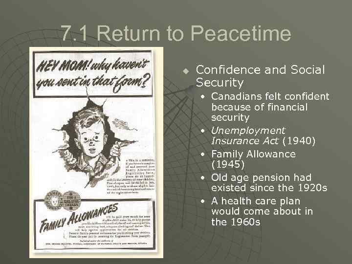 7. 1 Return to Peacetime u Confidence and Social Security • Canadians felt confident