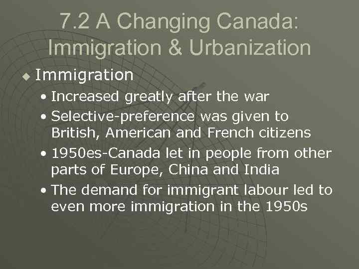7. 2 A Changing Canada: Immigration & Urbanization u Immigration • Increased greatly after