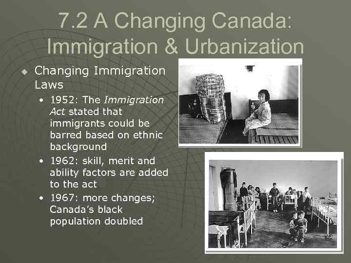 7. 2 A Changing Canada: Immigration & Urbanization u Changing Immigration Laws • 1952: