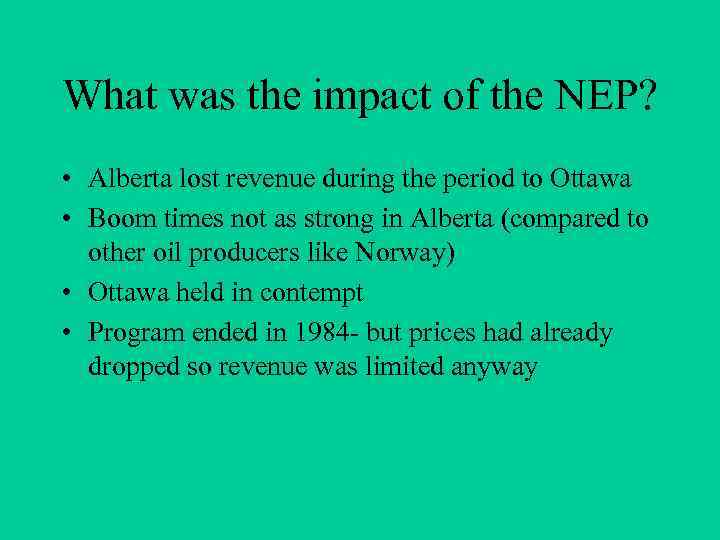 What was the impact of the NEP? • Alberta lost revenue during the period