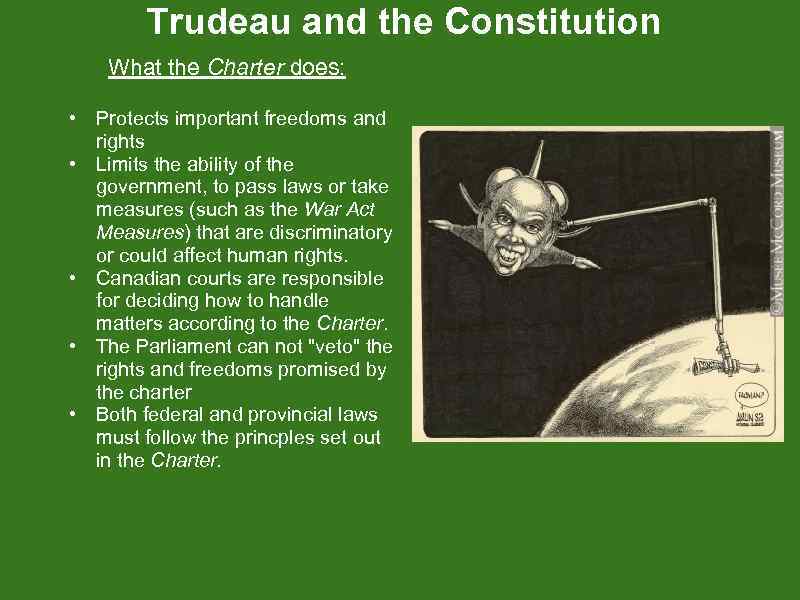 Trudeau and the Constitution What the Charter does: • Protects important freedoms and rights