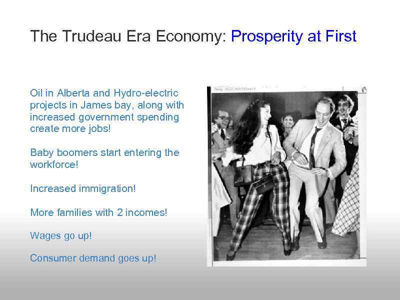 The Trudeau Era Economy: Prosperity at First Oil in Alberta and Hydro-electric projects in