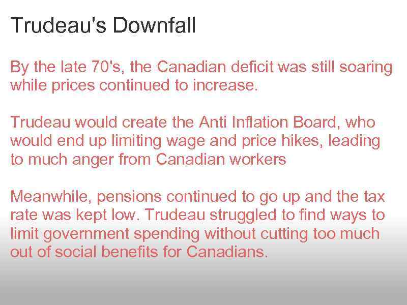 Trudeau's Downfall By the late 70's, the Canadian deficit was still soaring while prices