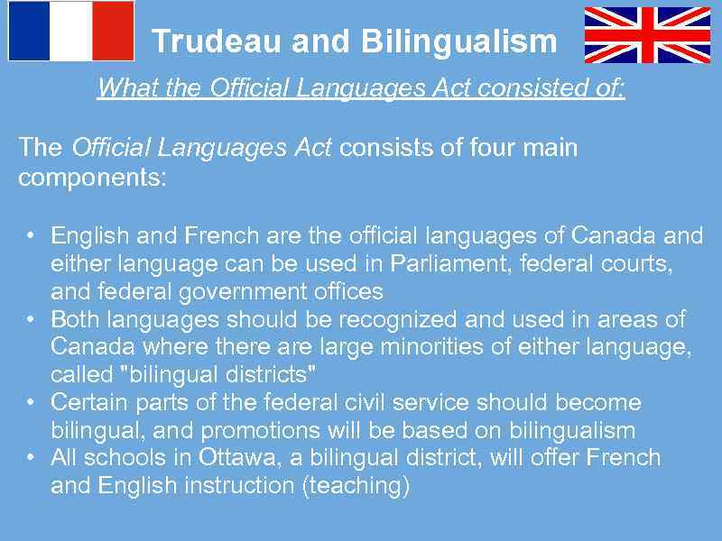 Trudeau and Bilingualism What the Official Languages Act consisted of: The Official Languages Act