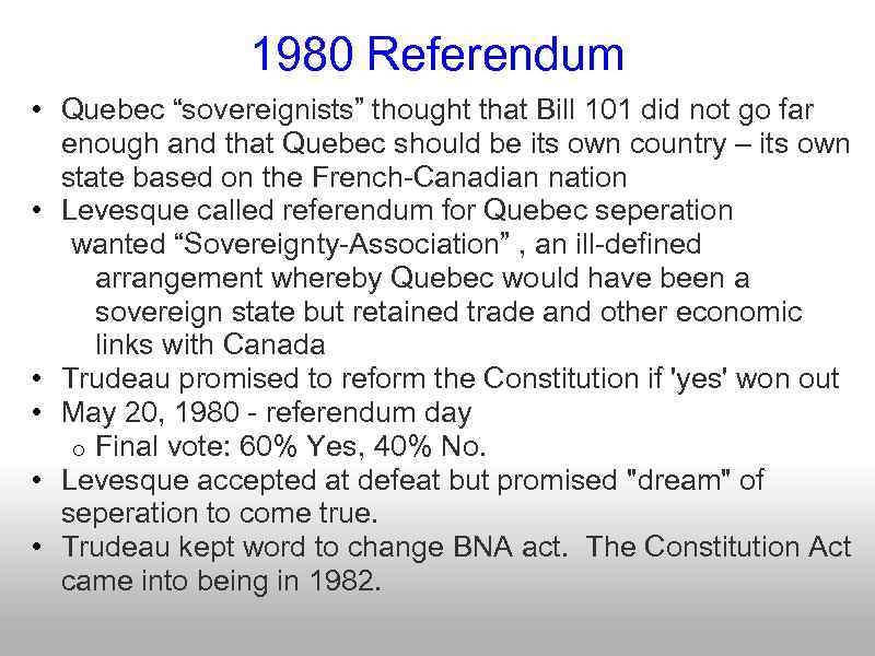 1980 Referendum • Quebec “sovereignists” thought that Bill 101 did not go far enough