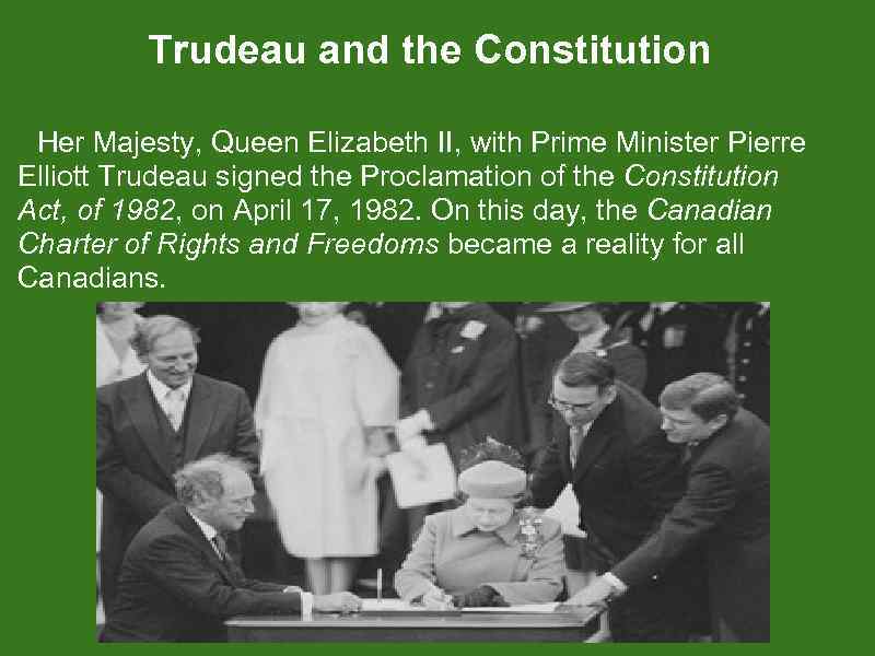 Trudeau and the Constitution Her Majesty, Queen Elizabeth II, with Prime Minister Pierre Elliott