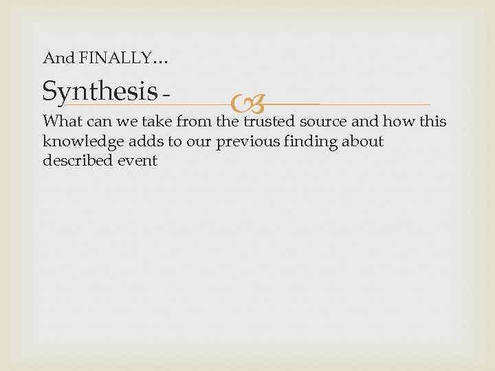 And FINALLY… Synthesis – source and how this What can we take from the