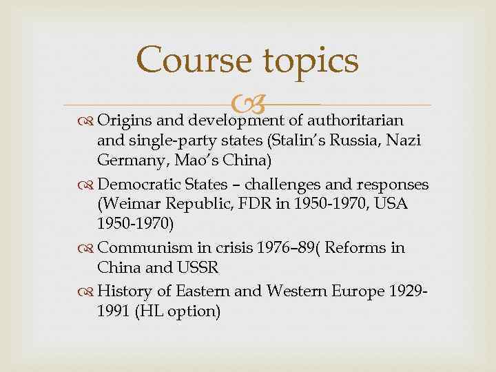 Course topics of authoritarian Origins and development and single-party states (Stalin’s Russia, Nazi Germany,