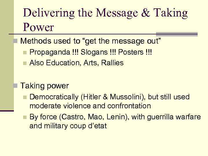 Delivering the Message & Taking Power n Methods used to “get the message out”