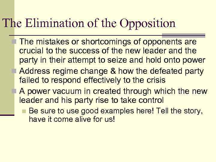 The Elimination of the Opposition n The mistakes or shortcomings of opponents are crucial