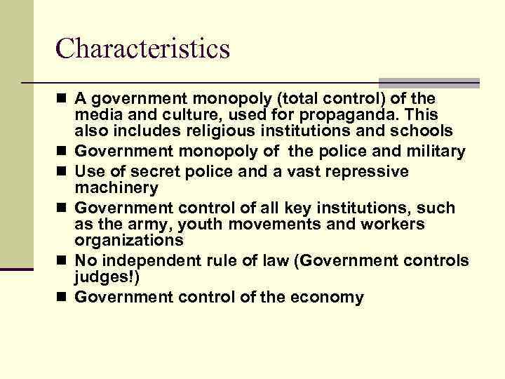 Characteristics n A government monopoly (total control) of the n n n media and